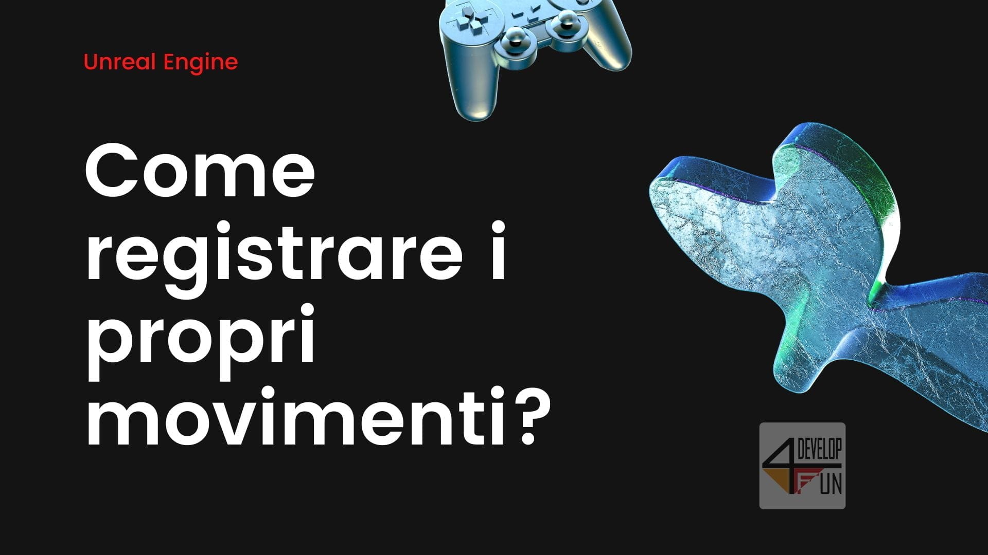 Come registrare i propri movimenti per Unreal Engine?