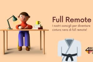 I nostri consigli per diventare cintura nera di full remote!