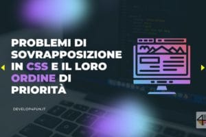 Comprensione dei problemi di sovrapposizione in CSS e il loro ordine di priorità