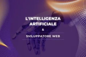L'intelligenza artificiale sviluppatore web: un binomio che ridefinisce il futuro del digitale