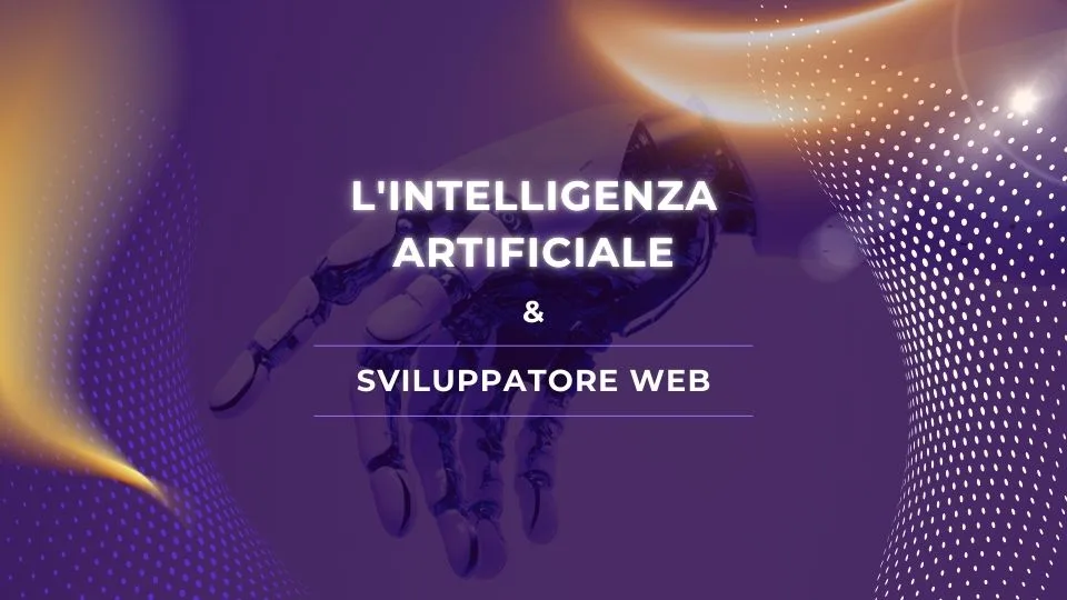 L'intelligenza artificiale sviluppatore web: un binomio che ridefinisce il futuro del digitale